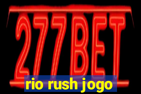 rio rush jogo